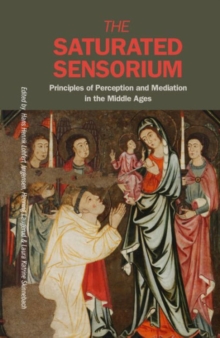 Saturated Sensorium: Principles of Perception & Mediation in the Middle Ages