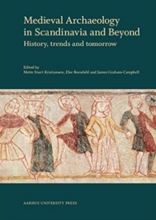 Image for Medieval archaeology in Scandinavia and beyond  : history, trends and tomorrow