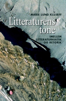 Image for Litteraturens Tone: Imellem Litteraturkritik Og Retorik