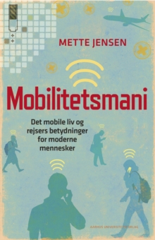 Image for Mobilitetsmani: Det Mobile Liv Og Rejsers Betydninger for Moderne Mennesker