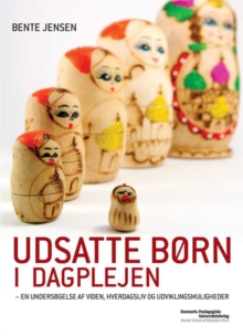 Image for Udsatte Born I Dagplejen: En Undersogelse Af Viden, Hverdagsliv Og Udviklingsmuligheder