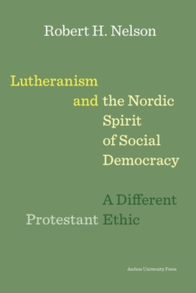 Image for Lutheranism and the Nordic Spirit of Social Democracy: A Different Protestant Ethic