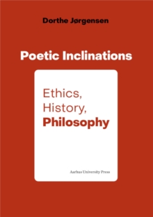 Poetic Inclination: Ethics, History, Philosophy
