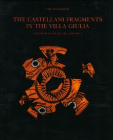 Image for The Castellani Fragments in the Villa Giulia : Athenian Black Figure, Volume 1