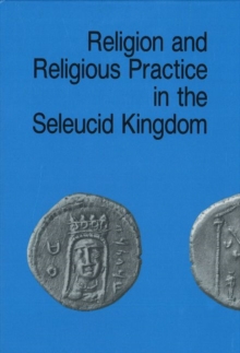 Image for Religion & Religious Practice in the Seleucid Kingdom