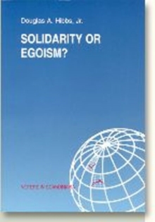 Image for Solidarity or Egoism? : The Economics of Sociotropic & Egocentric Influences on Political Behaviour -- Denmark in International & Theoretical Perspective