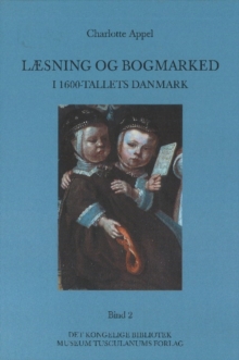 Image for Læsning og bogmarked i 1600-tallets Danmark : 2-Volume Set