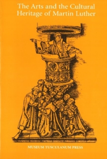 Image for The Arts and the Cultural Heritage of Martin Luther