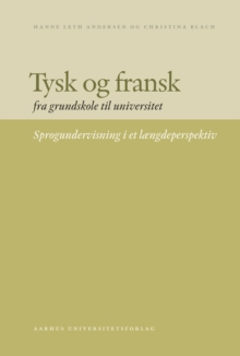 Image for Tysk Og Fransk Fra Grundskole Til Universitet: Sprogundervisning I Et lAengdeperspektiv