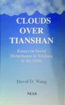 Image for Clouds over Tianshan  : essays on social disturbance in Xinjiang in the 1940s