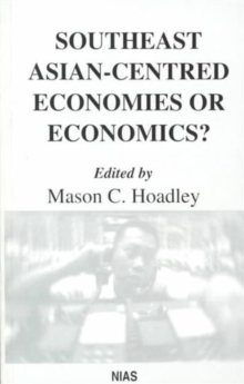 Image for Southeast Asian-centred economies or economics?  : editor, Mason C. Hoadley