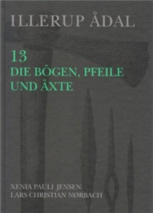 Illerup Adal 13: Die Bogen, Pfeile Und Axte