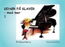Gehør Pa Klaver – Med Mer 1: Piano