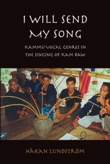 Image for I will send my song  : Kammu vocal genres in the singing of Kam Raw