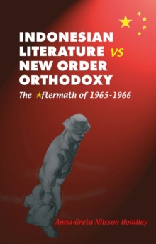 Image for Indonesian literature vs New Order orthodoxy  : the aftermath of 1965-1966