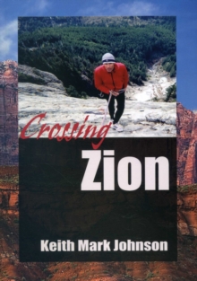 Image for Crossing Zion: A Man-Tale in Three Acts