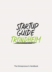 Startup Guide Trondheim: The Entrepreneur’s Handbook