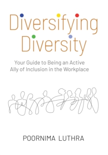 Image for Diversifying Diversity : Your Guide to Being an Active Ally of Inclusion in the Workplace