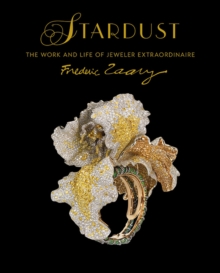 Image for Stardust : The Work and Life of Jeweler Extraordinaire Frederic Zaavy