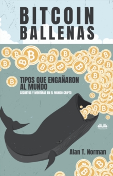 Image for Bitcoin Ballenas: Tipos Que Enganaron Al Mundo