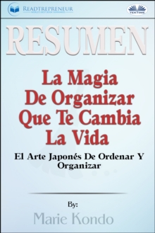 Image for Resumen De La Magia De Organizar Que Te Cambia La Vida: El Arte Japones De Ordenar Y Organizar, Por Marie Kondo