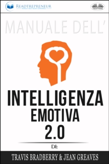 Image for Manuale Dell'intelligenza Emotiva 2.0 Di Travis Bradberry, Jean Greaves, Patrick Lencion