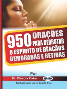 Image for 950 Oracoes Para Derrotar O Espirito De Bencaos Demoradas E Retidas