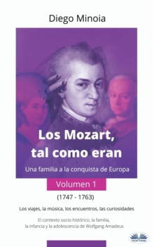 Image for Los Mozart, Tal Como Eran (Volumen 1): Una Familia A La Conquista De Europa