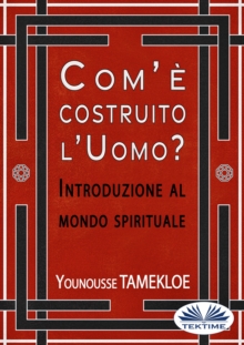 Image for Com'E Costruito L'Uomo?: Introduzione Al Mondo Spirituale
