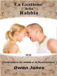 Image for La Gestione Della Rabbia: Controllare La Rabbia E La Frustrazione