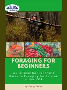 Image for Foraging For Beginners: A Practical Guide To Foraging For Survival In The Wild