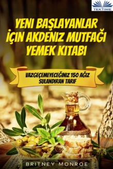 Image for Yeni Baslayanlar Icin Akdeniz MutfagA Yemek KitabA: Vazgecemeyeceginiz 150 AgA Z SulandA Ran Tarif
