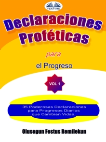 Image for Declaraciones Profeticas Para El Progreso: 35 Poderosas Declaraciones Para Progresos Diarios Que Cambian Vidas.