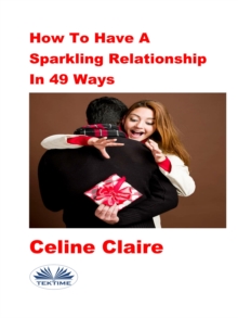 Image for How To Have A Sparkling Relationship In 49 Ways