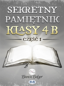 Image for Sekretny Pamietnik Klasy 4B: Czesc Pierwsza