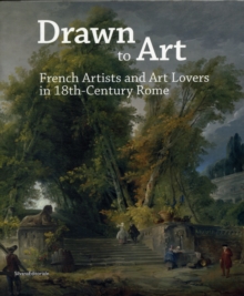 Image for Drawn to Art - French Artists and Art Lovers in 18th Century Rome