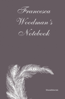 Francesca Woodman’s: Notebook