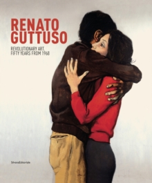 Image for Renato Guttuso : Revolutionary Art. Fifty Years from 1968
