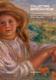 Collecting Impressionism: The Role of Collectors in Establishing and Spreading the Movement