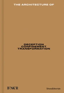 Image for The architecture of deception, confinement, transformation