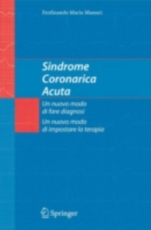 Image for Sindrome Coronarica Acuta, un nuovo modo di fare diagnosi, un nuovo modo di impostare la terapia