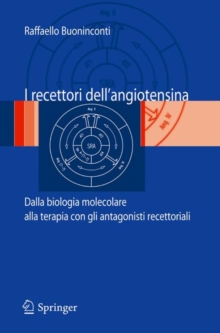 Image for I Recettori Dell'Angiotensina : Dalla Biologia Molecolare Alla Terapia Con Gli Antagonisti Recettoriali