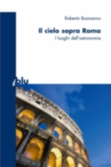 Image for Il cielo sopra a Roma: I luoghi dell'astronomia
