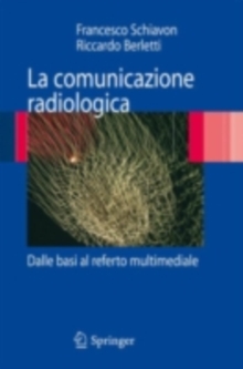 Image for La Comunicazione Radiologica: Dalle Basi Al Referto Multimediale