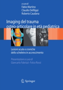 Image for Imaging Del Trauma Osteo-articolare in Eta Pediatrica: Lesioni Acute E Croniche Dello Scheletro in Accrescimento