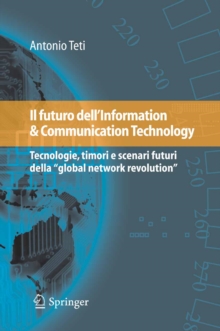 Image for Il futuro dell'Information & Communication Technology: Tecnologie, timori e scenari futuri della &quot;global network revolution&quot;