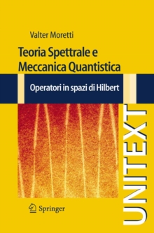 Image for Teoria Spettrale E Meccanica Quantistica: Operatori in Spazi Di Hilbert