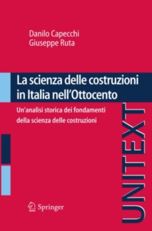 Image for La Scienza Delle Costruzioni in Italia Nell'ottocento: Un'analisi Storica Dei Fondamenti Della Scienza Delle Costruzioni