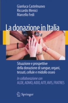Image for La Donazione in Italia: Situazione E Prospettive Della Donazione Di Sangue, Organi, Tessuti, Cellule E Midollo Osseo