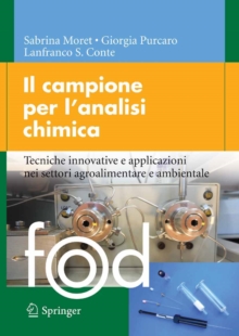Image for Il campione per l'analisi chimica: Tecniche innovative e applicazioni nei settori agroalimentare e ambientale